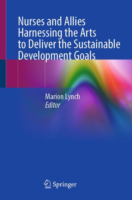 Nurses and Allies Harnessing the Arts to Deliver the Sustainable Development Goals