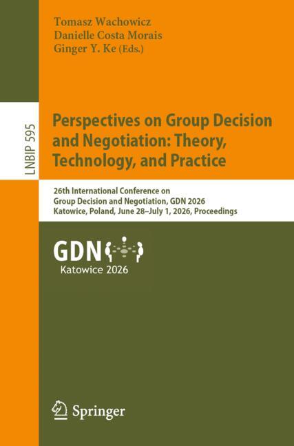 Perspectives on Group Decision and Negotiation: Theory, Technology, and Practice-image-978-3-032-29550-7