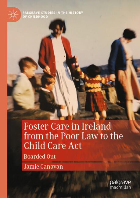Foster Care in Ireland from the Poor Law to the Child Care Act