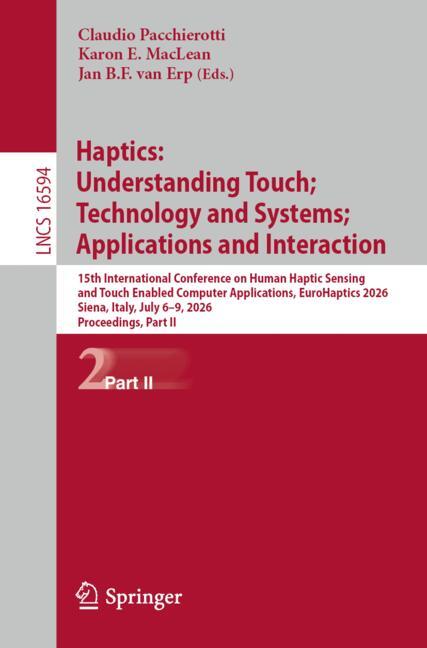 Haptics: Understanding Touch; Technology and Systems; Applications and Interaction : 15th International Conference on Human Haptic Sensing and Touch Enabled Computer Applications, EuroHaptics 2026, Si
