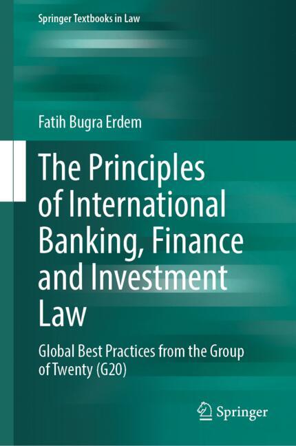 The Principles of International Banking, Finance and Investment Law