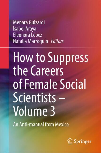 How to Suppress the Careers of Female Social Scientists – Volume 3