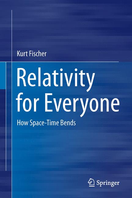 Relativity for Everyone : How Space-Time Bends