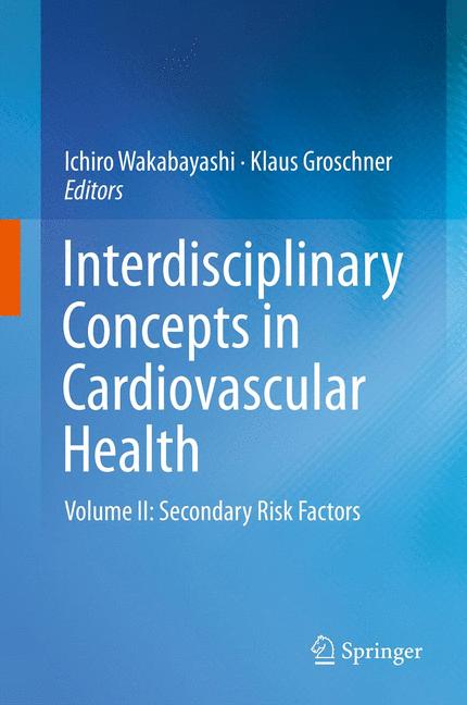 Interdisciplinary Concepts in Cardiovascular Health : Volume II: Secondary Risk Factors
