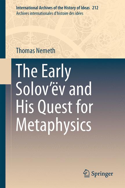 The Early Solov&euml;v and His Quest for Metaphysics