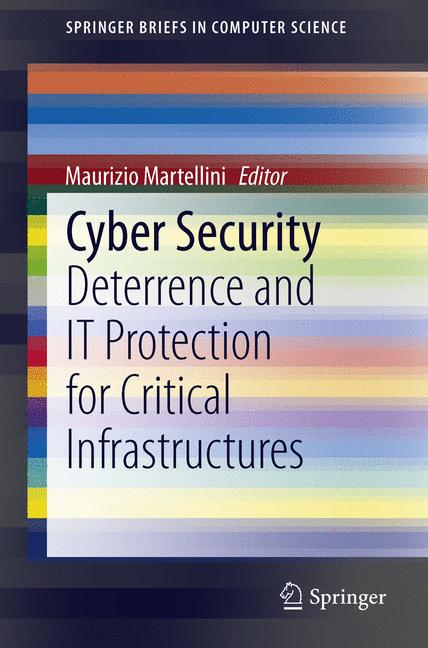 Cyber Security : Deterrence and IT Protection for Critical Infrastructures