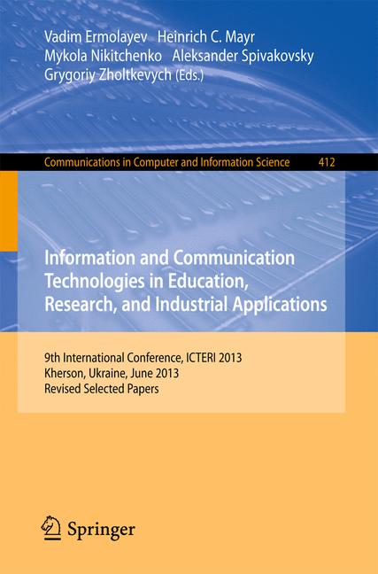 Information and Communication Technologies in Education, Research, and Industrial Applications : 9th International Conference, ICTERI 2013, Kherson, Ukraine, June 19-22, 2013, Revised Selected Papers