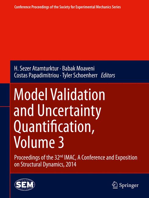 Model Validation and Uncertainty Quantification, Volume 3 : Proceedings of the 32nd IMAC, A Conference and Exposition on Structural Dynamics, 2014
