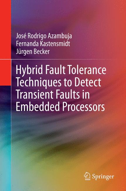 Hybrid Fault Tolerance Techniques To Detect Transient Faults In Embedded Proces…