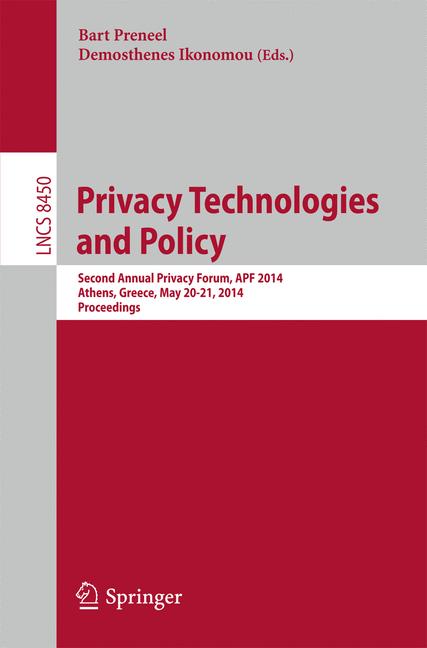 Privacy Technologies and Policy : Second Annual Privacy Forum, APF 2014, Athens, Greece, May 20-21, 2014, Proceedings