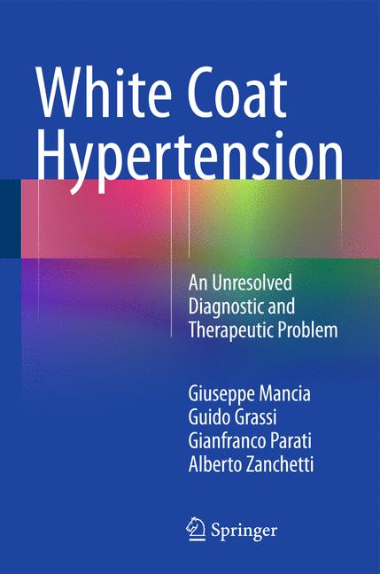 White Coat Hypertension : An Unresolved Diagnostic and Therapeutic Problem