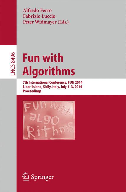 Fun with Algorithms : 7th International Conference, FUN 2014, Lipari Island, Sicily, Italy, July 1-3, 2014, Proceedings