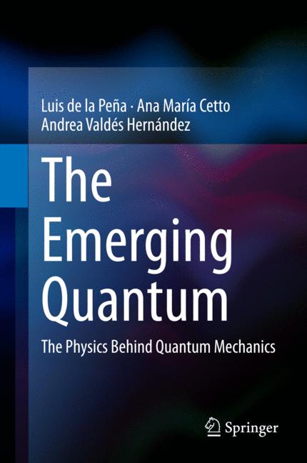 Emerging Quantum : The Physics Behind Quantum Mechanics