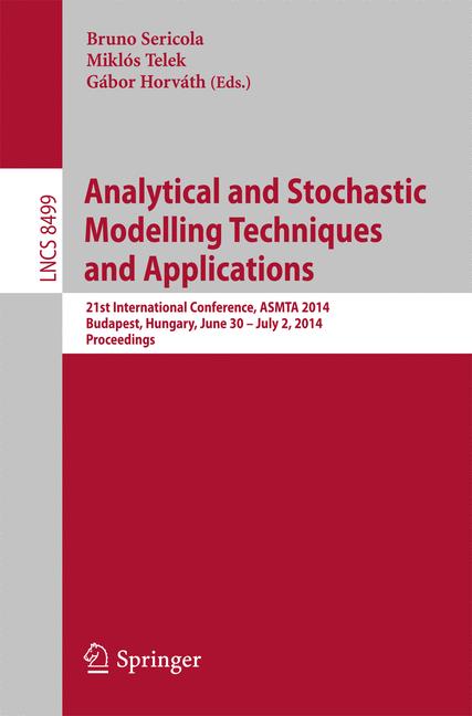 Analytical and Stochastic Modelling Techniques and Applications : 21st International Conference, ASMTA 2014, Budapest, Hungary, June 30 -- July 2, 2014,Proceedings