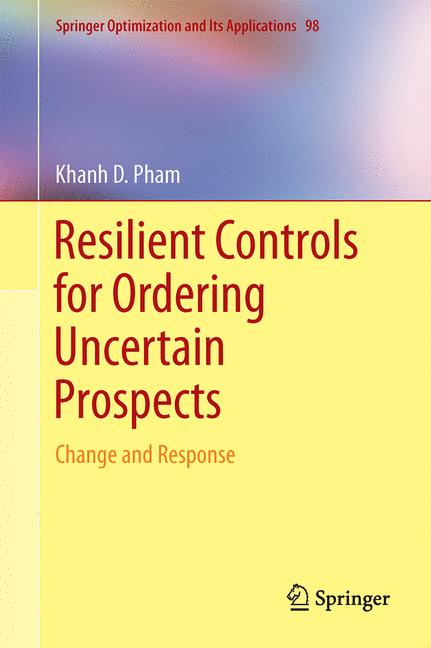 Resilient Controls for Ordering Uncertain Prospects : Change and Response