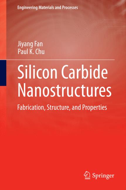 Silicon Carbide Nanostructures : Fabrication, Structure, and Properties