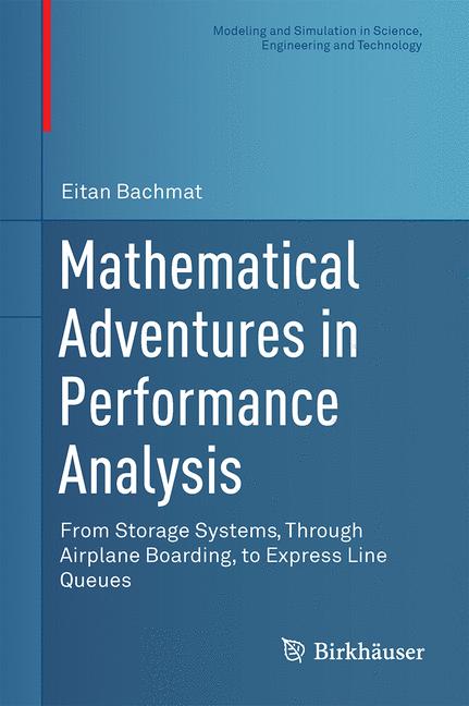 Mathematical Adventures in Performance Analysis : From Storage Systems, Through Airplane Boarding, to Express Line Queues
