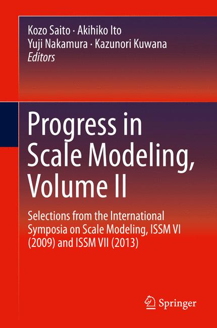 Progress in Scale Modeling, Volume II : Selections from the International Symposia on Scale Modeling, ISSM VI (2009) and ISSM VII (2013)