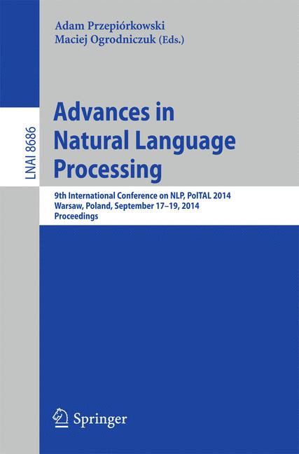 Advances in Natural Language Processing : 9th International Conference on NLP, PolTAL 2014, Warsaw, Poland, September 17-19, 2014. Proceedings
