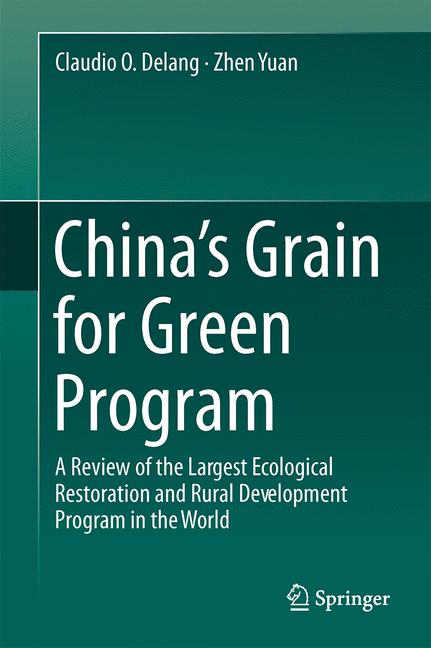 China's Grain for Green Program : A Review of the Largest Ecological Restoration and Rural Development Program in the World