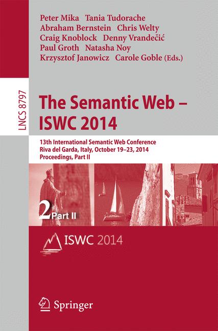 Semantic Web - ISWC 2014 : 13th International Semantic Web Conference, Riva del Garda, Italy, October 19-23, 2014. Proceedings, Part II