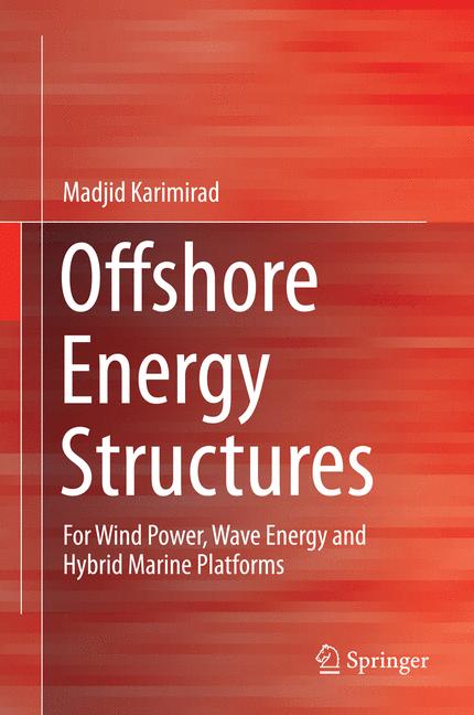 Offshore Energy Structures : For Wind Power, Wave Energy and Hybrid Marine Platforms