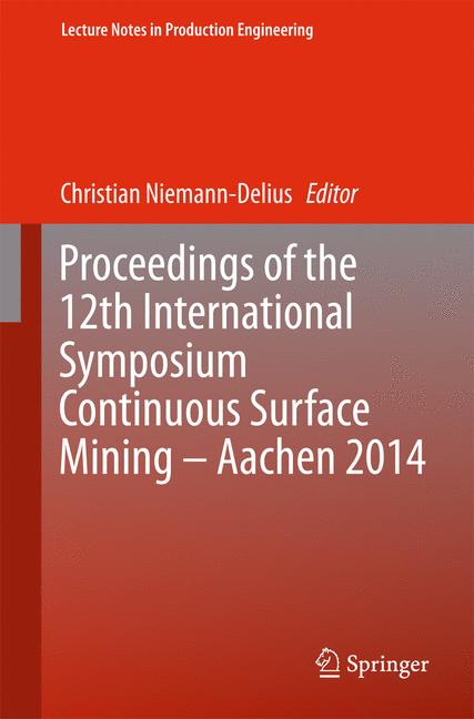 Proceedings of the 12th International Symposium Continuous Surface Mining - Aachen 2014