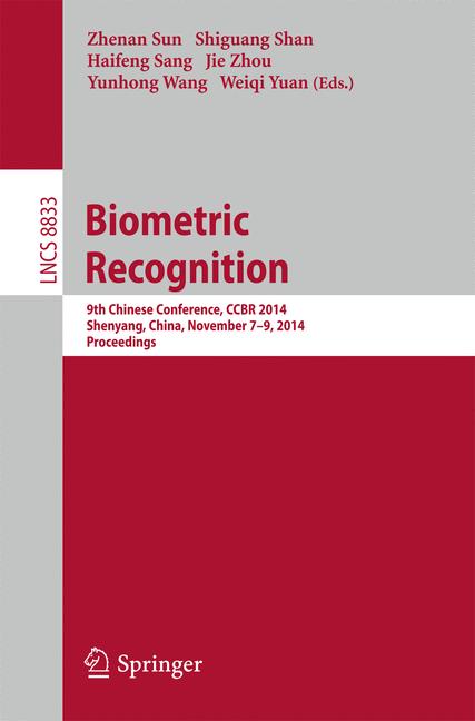 Biometric Recognition : 9th Chinese Conference on Biometric Recognition, CCBR 2014, Shenyang, China, November 7-9, 2014. Proceedings