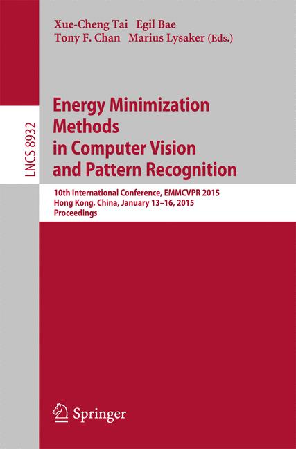 Energy Minimization Methods in Computer Vision and Pattern Recognition : 10th International Conference, EMMCVPR 2015, Hong Kong, China, January 13-16, 2015. Proceedings