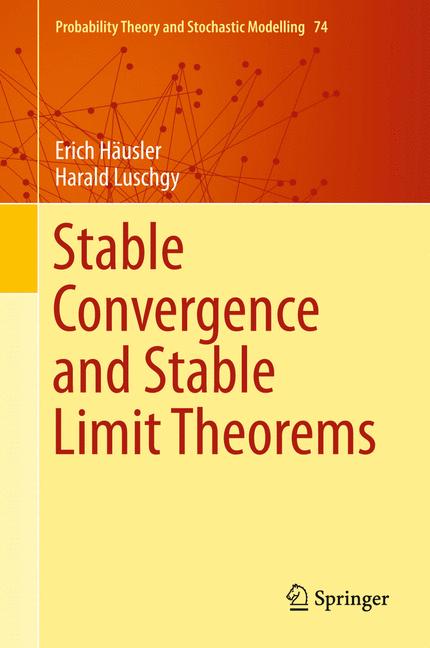 Stable Convergence And Stable Limit Theorems