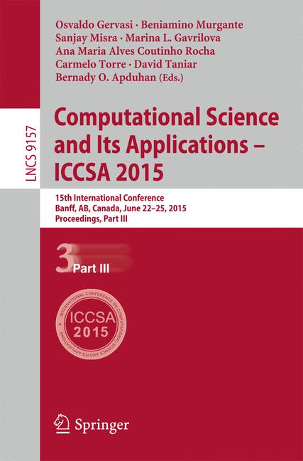 Computational Science and Its Applications -- ICCSA 2015 : 15th International Conference, Banff, AB, Canada, June 22-25, 2015, Proceedings, Part III