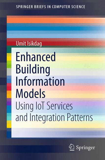 Enhanced Building Information Models : Using IoT Services and Integration Patterns