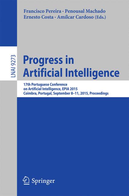 Progress in Artificial Intelligence : 17th Portuguese Conference on Artificial Intelligence, EPIA 2015, Coimbra, Portugal, September 8-11, 2015. Proceedings