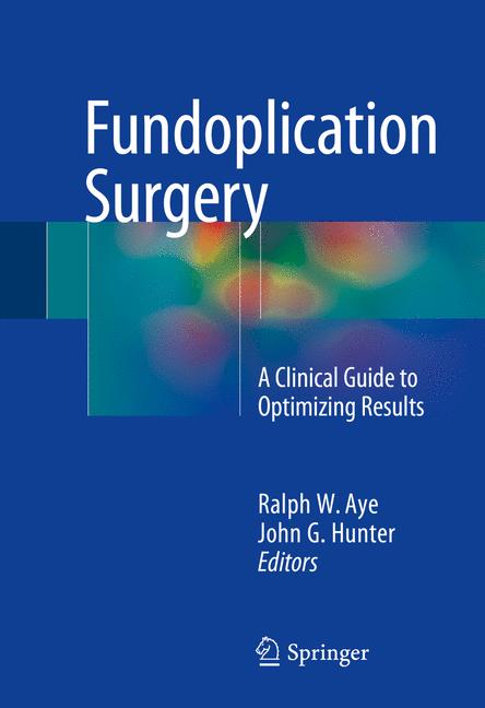 Fundoplication Surgery : A Clinical Guide to Optimizing Results