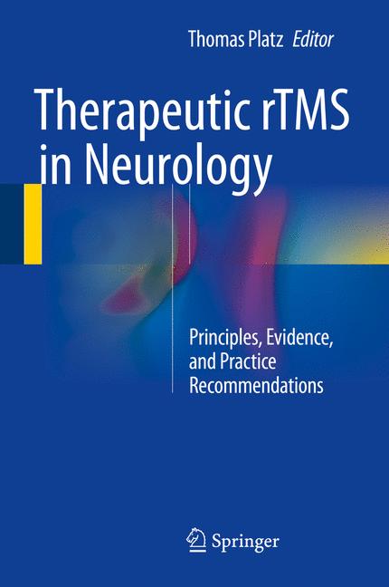 Therapeutic rTMS in Neurology : Principles, Evidence, and Practice Recommendations