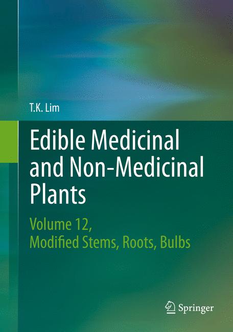 Edible Medicinal and Non-Medicinal Plants : Volume 12 Modified Stems, Roots, Bulbs