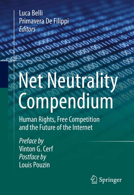 Net Neutrality Compendium : Human Rights, Free Competition and the Future of the Internet