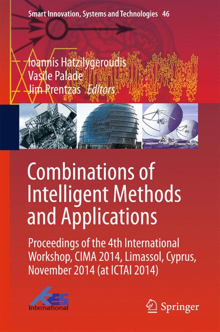 Combinations of Intelligent Methods and Applications : Proceedings of the 4th International Workshop, CIMA 2014, Limassol, Cyprus, November 2014 (at ICTAI 2014)