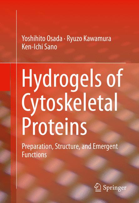 Hydrogels of Cytoskeletal Proteins : Preparation, Structure, and Emergent Functions