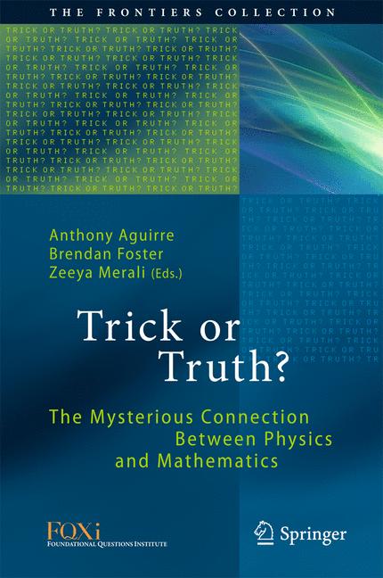 The Trick or Truth? : The Mysterious Connection Between Physics and Mathematics
