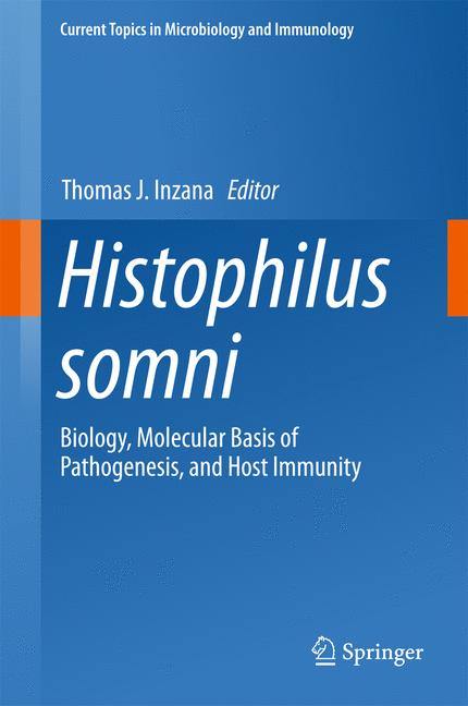 Histophilus somni : Biology, Molecular Basis of Pathogenesis, and Host Immunity