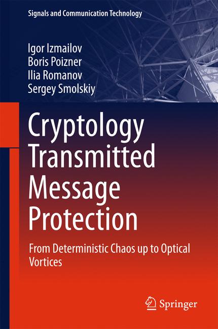 Cryptology Transmitted Message Protection : From Deterministic Chaos up to Optical Vortices