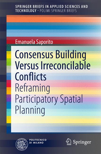 Consensus Building Versus Irreconcilable Conflicts : Reframing Participatory Spatial Planning