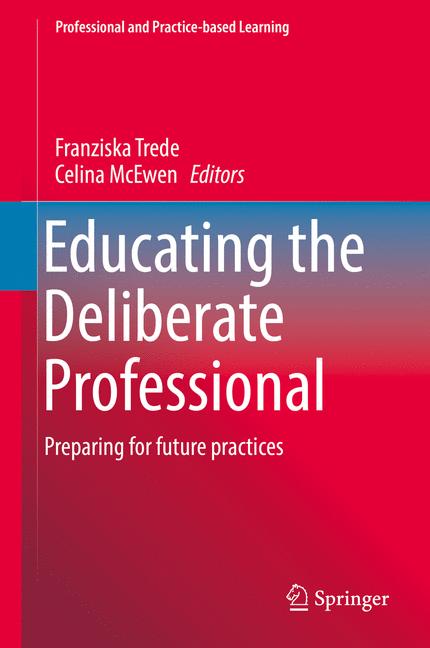 Educating the Deliberate Professional : Preparing for future practices