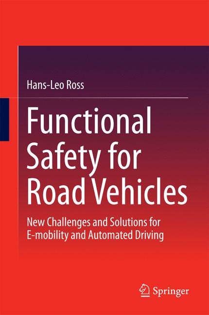 Functional Safety for Road Vehicles : New Challenges and Solutions for E-mobility and Automated Driving