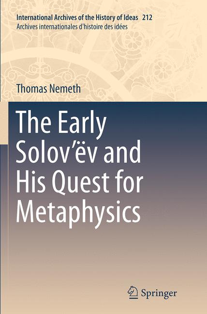 The Early Solov&euml;v and His Quest for Metaphysics