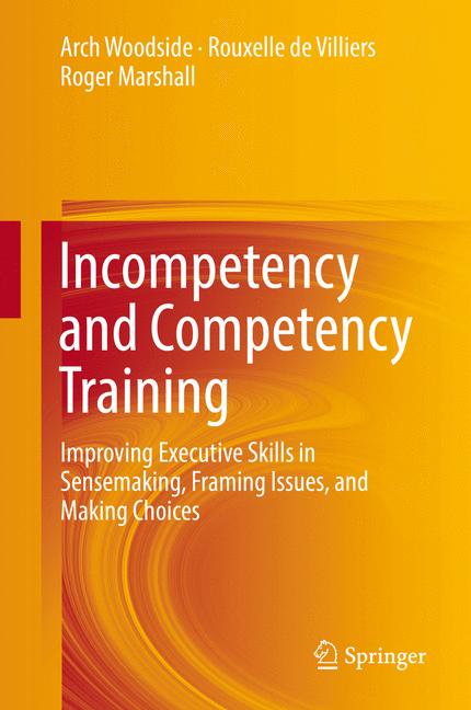 Incompetency and Competency Training : Improving Executive Skills in Sensemaking, Framing Issues, and Making Choices