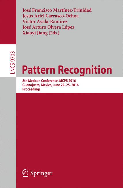 Pattern Recognition : 8th Mexican Conference, MCPR 2016, Guanajuato, Mexico, June 22-25, 2016. Proceedings