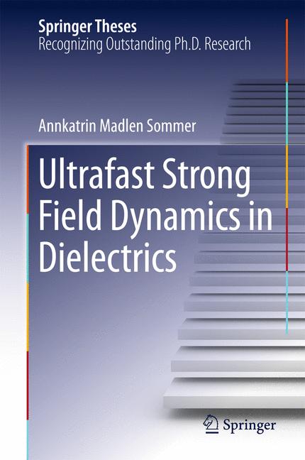 Ultrafast Strong Field Dynamics in Dielectrics