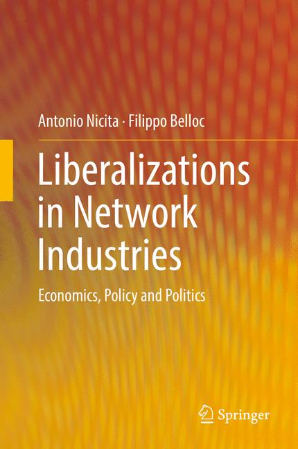 Liberalizations in Network Industries : Economics, Policy and Politics